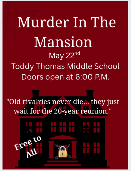 Poster for 'Murder In The Mansion' play at Toddy Thomas Middle School on May 22nd, doors open at 6:00 PM.