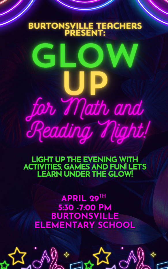 Burtonsville Teachers present 'Glow Up for Math and Reading Night!' on April 29th, 5:30-7:00 PM at Burtonsville Elementary School.