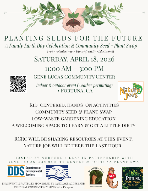 Poster for 'Planting Seeds for the Future,' a Family Earth Day Celebration and Community Seed + Plant Swap on Saturday, April 18, 2026, from 11 AM to 3 PM at Gene Lucas Community Center in Fortuna, CA.