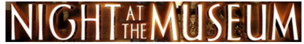 The title 'Night at the Museum' is displayed in large, illuminated white letters against a dark, textured background.