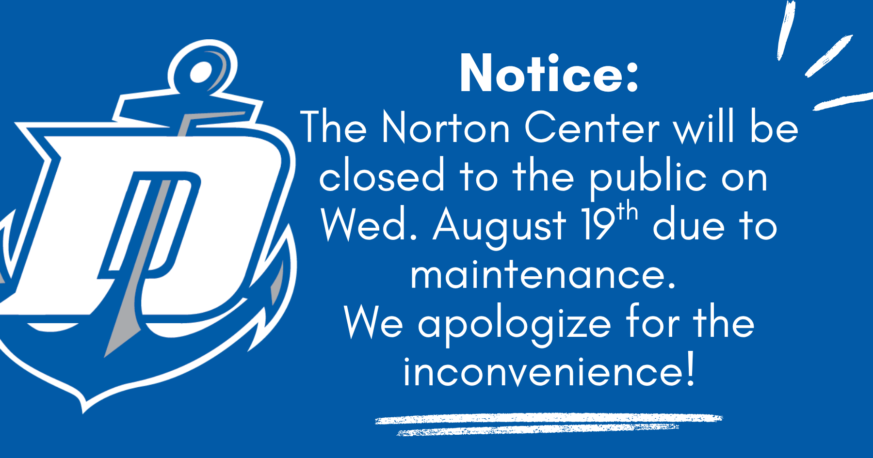 Notice: The Norton Center will be closed to the public Wed. August 19th due to maintenance