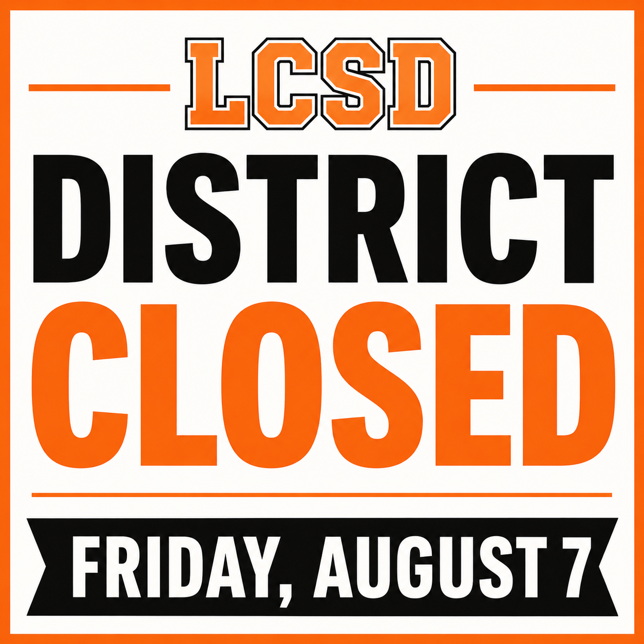 District Closure Notice – Friday, August 7