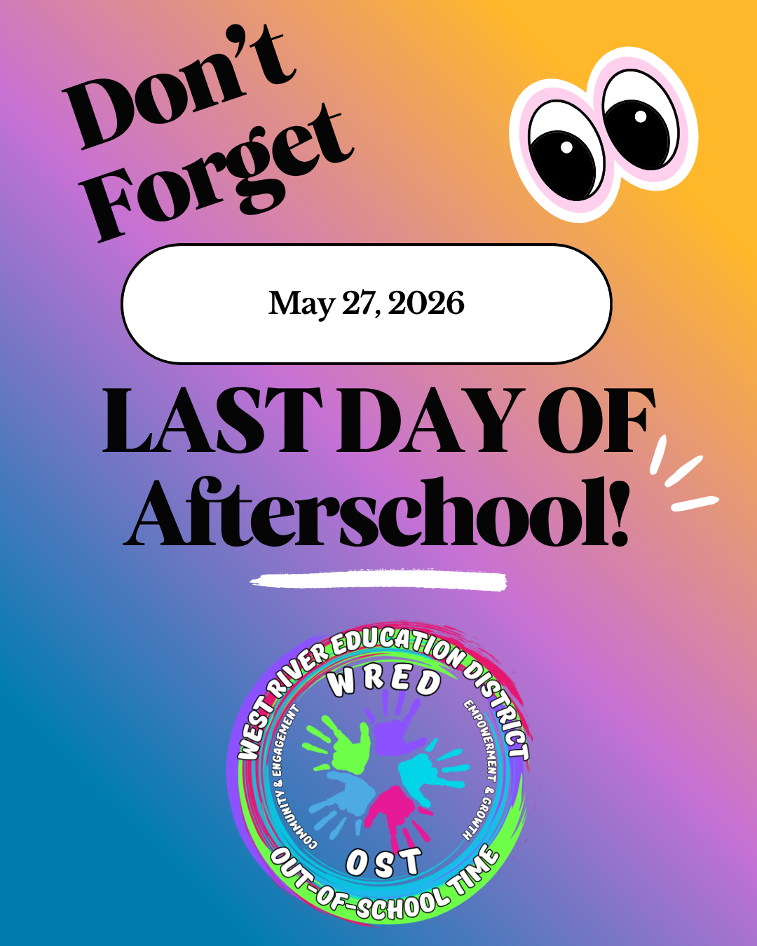 Don't Forget LAST DAY OF Afterschool Wednesday, May 27, 2026