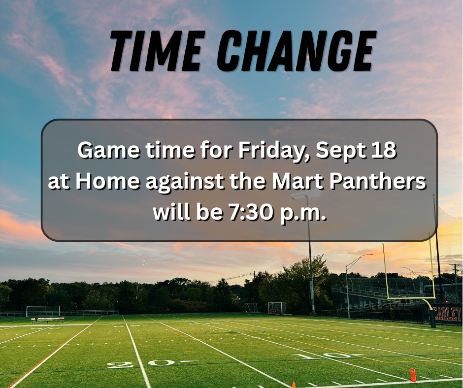 Time change for Friday Night's Football Game with Mart - 7:30 PM